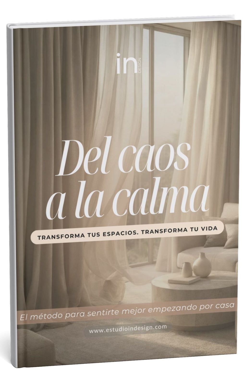 DEL CAOS A LA CALMA: TRANSFORMA TUS ESPACIOS. TRANSFORMA TU VIDA